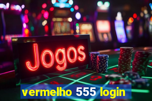 vermelho 555 login